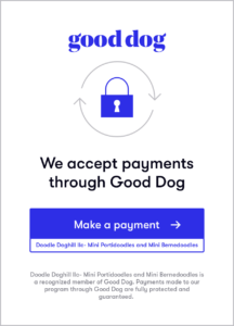 We accept payments through Good Dog